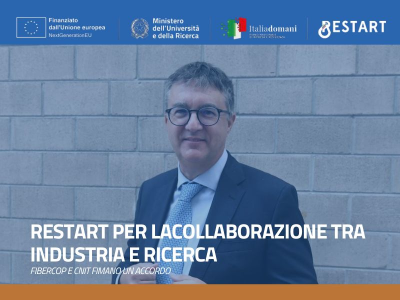 RESTART contribuisce alla collaborazione tra industria e ricerca: accordo tra FiberCop e Cnit